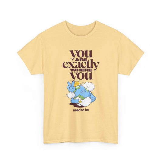 Your Where You Need To Be Graphic T Shirt Mental Health Men's Heavy Cotton Tee