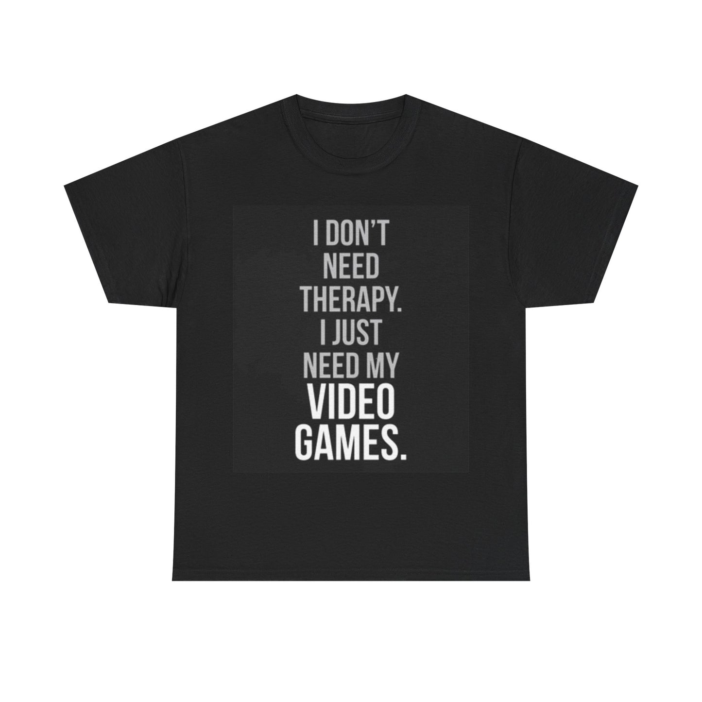 I Need My Video Games Shirt Funny Gamer Gaming Unisex Heavy Cotton Tee