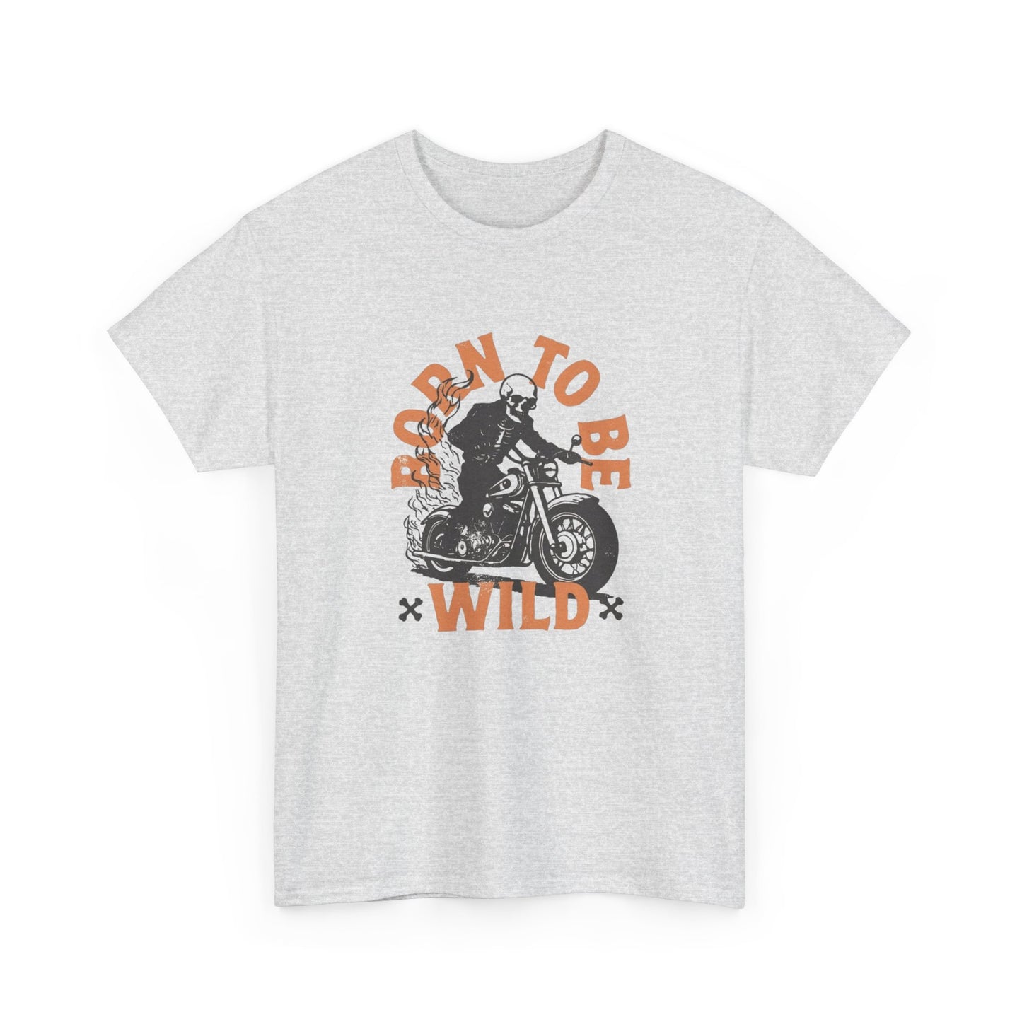 Born To Be Wild T Shirt Unisex Heavy Cotton Tee