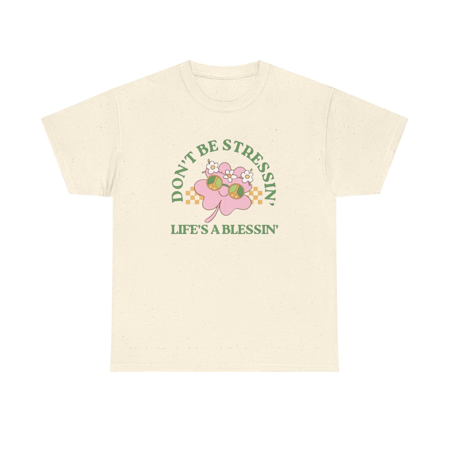 Don't Be Stressing Lifes A Blessing Graphic T Shirt NEW ADULT Tee