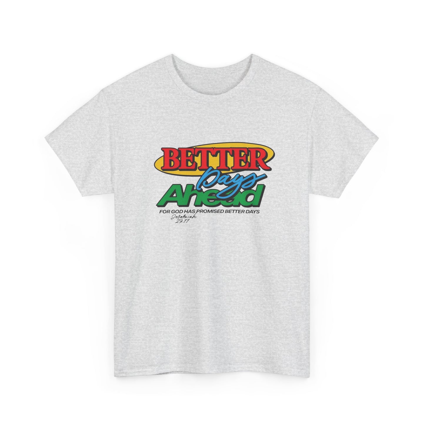 Better Days Ahead Jesus Graphic T Shirt ADULT NEW Unisex Heavy Cotton Tee