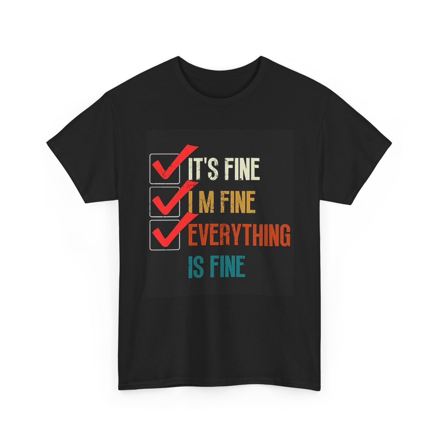 Everything's Fine Graphic T Shirt Funny Humor Comedy Unisex Heavy Cotton Tee