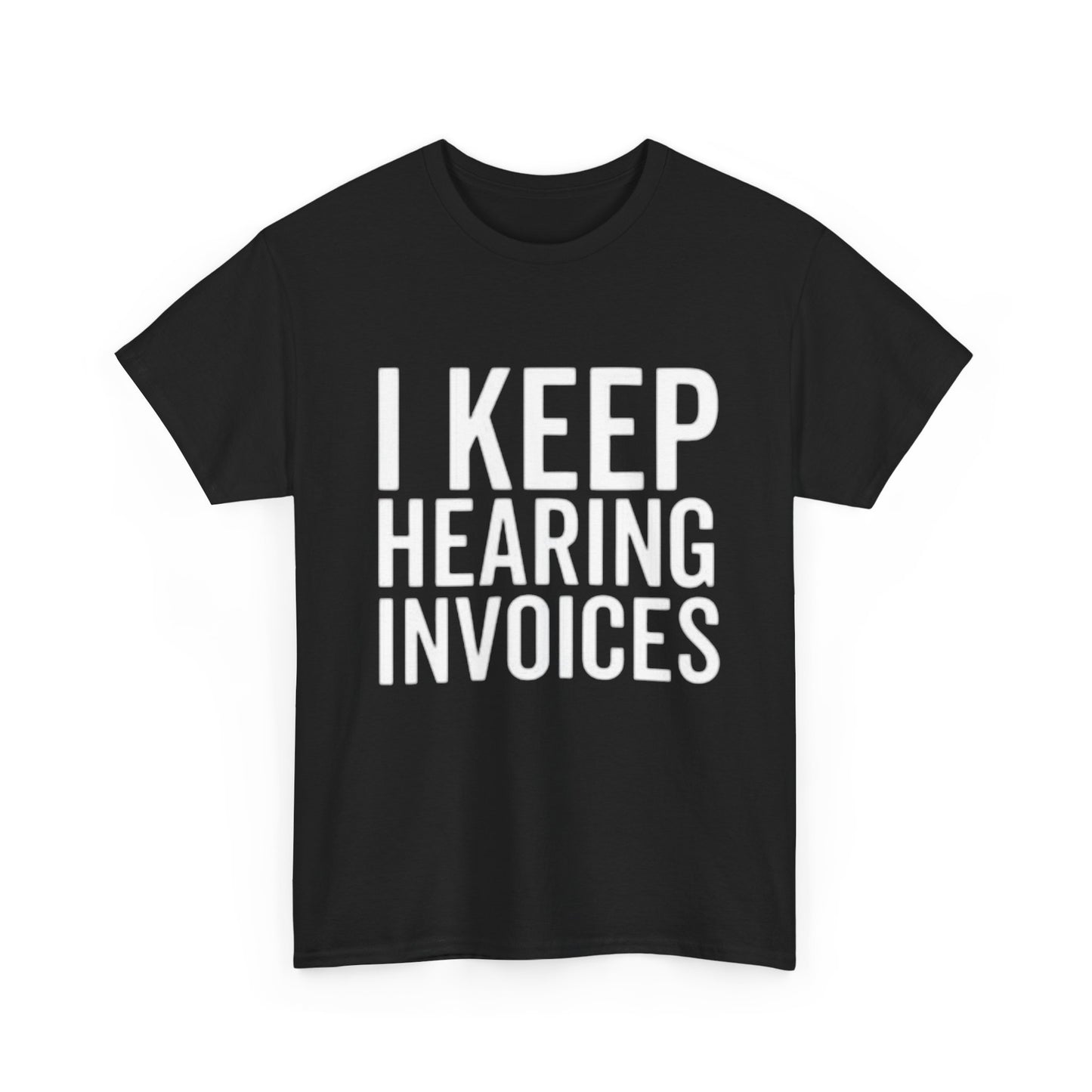 I keep Hearing Voices Graphic T Shirt Funny Jokes Hilarious Unisex Heavy Cotton