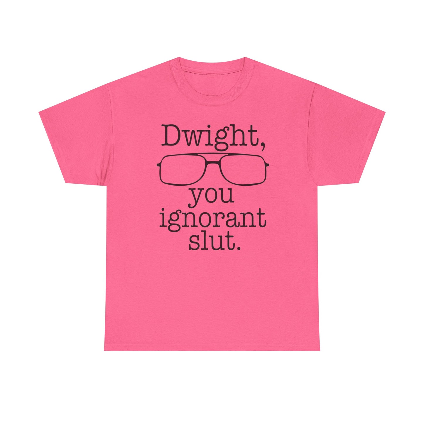 Dwight You Ignorant Slut Graphic T Shirt The Office Funny Unisex Heavy Cotton