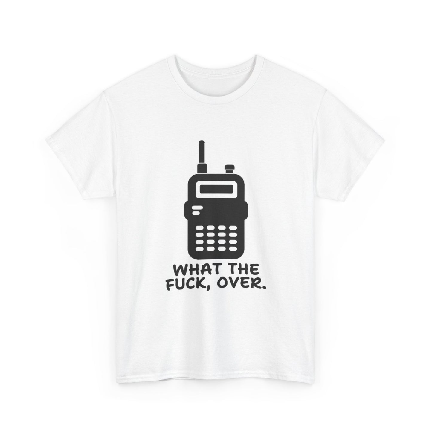 What The F Over? Funny Graphic T Shirt Unisex Heavy Cotton Tee
