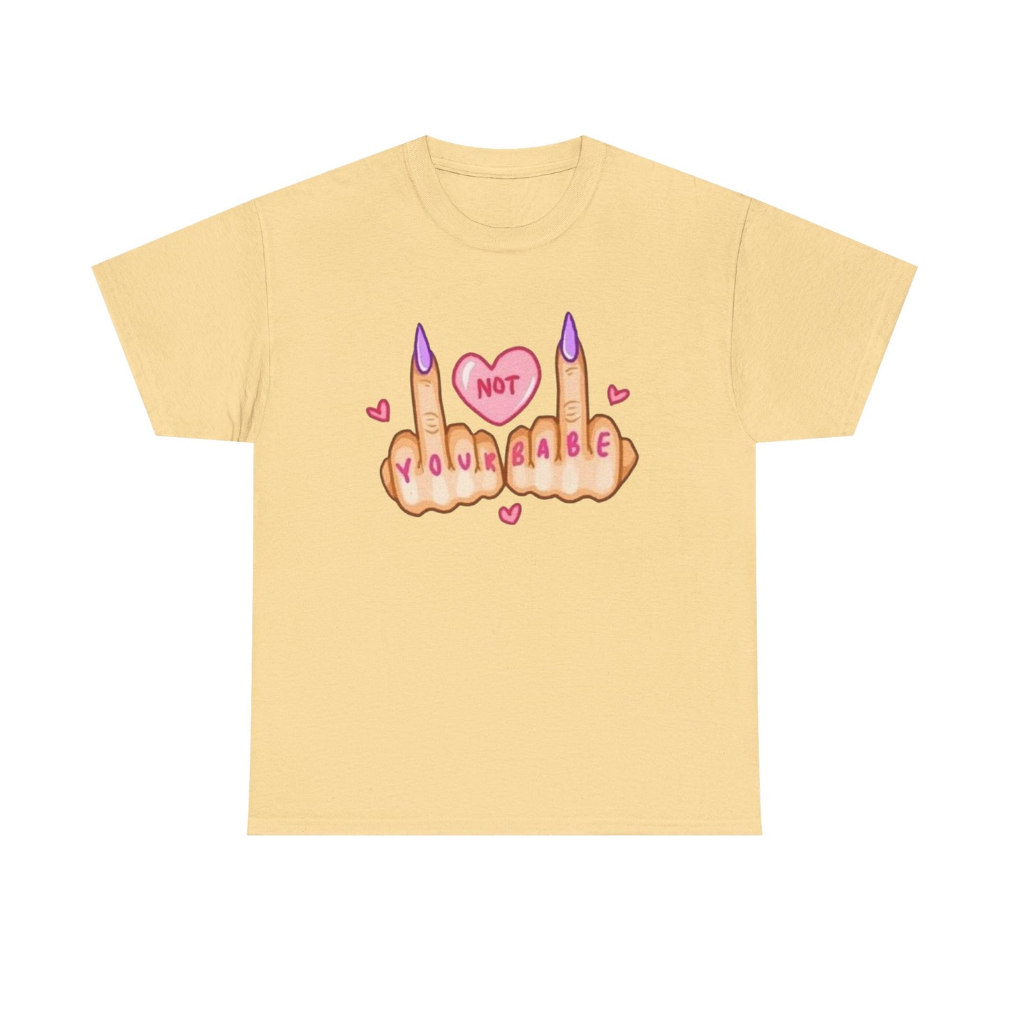 Not Your Babe Funny Women's Graphic T-Shirt Unisex Heavy Cotton Tee Gift