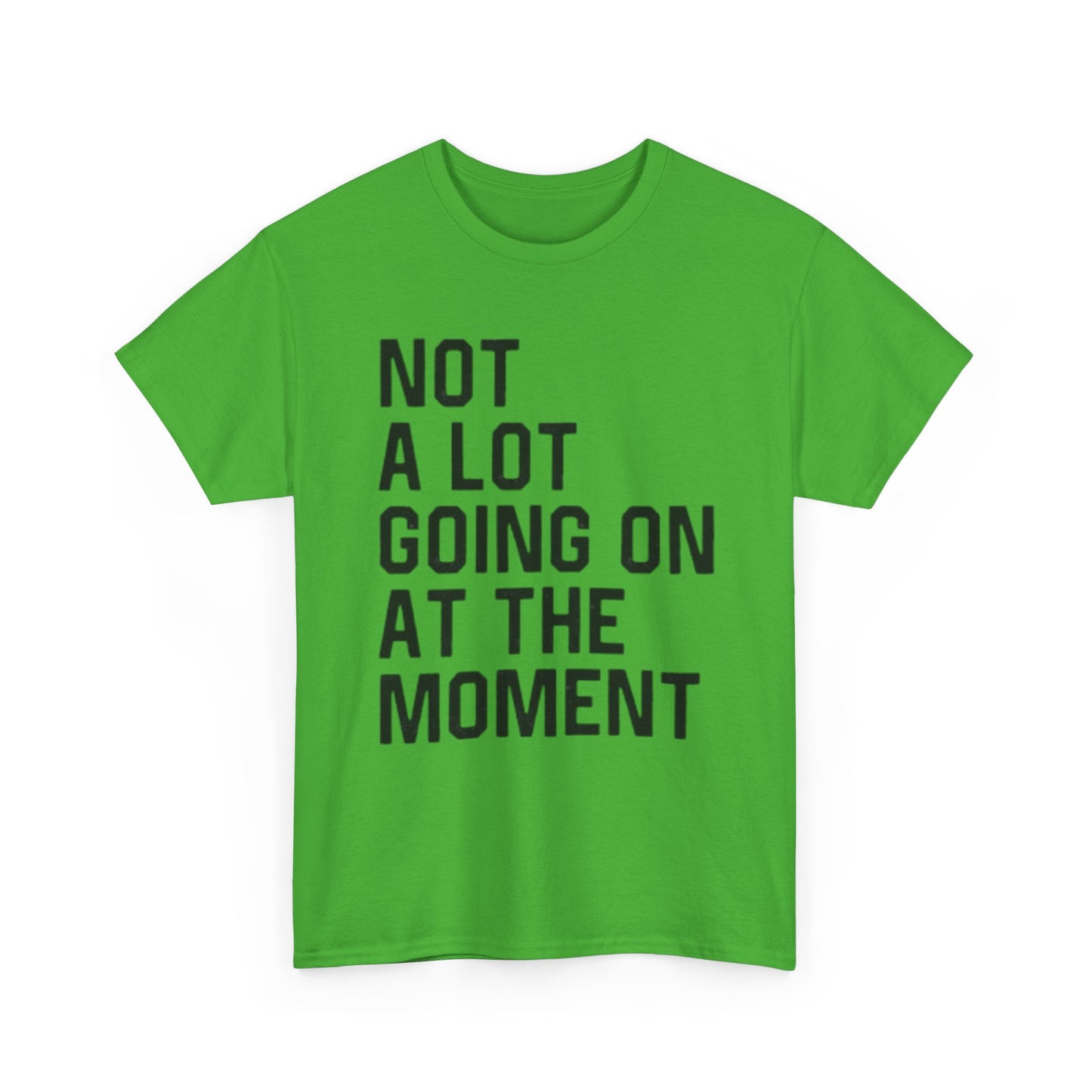 Not A Lot Going On T Shirt Funny Graphic Jokes Relax Vacation Unisex