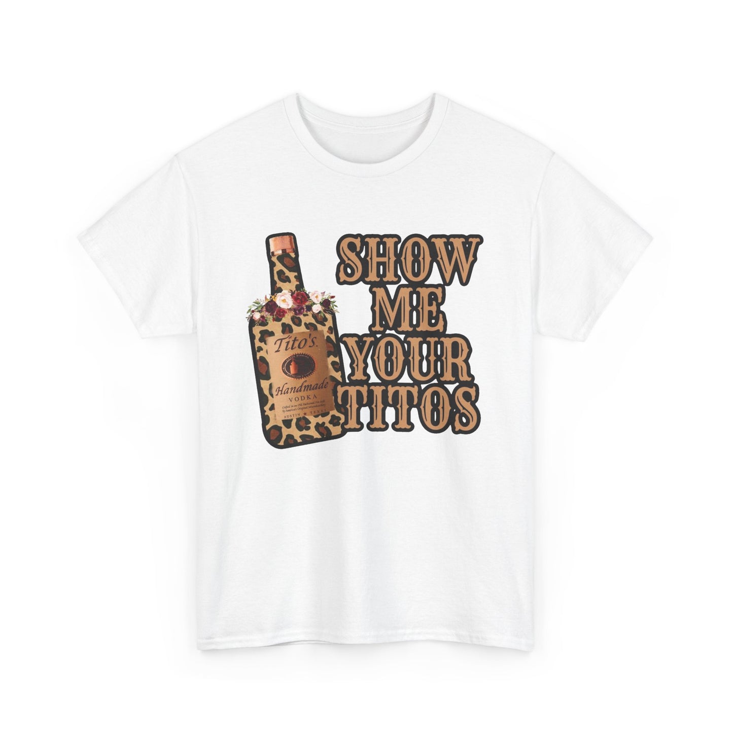 Show Me Your Titos Funny Jokes Graphic T Shirt NEW Adult Regular Sizing Tee