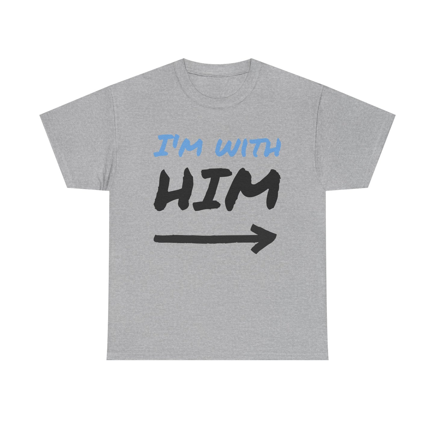 Husband Funny I'm With Him Graphic T Shirt Wife Jokes Unisex Heavy Cotton Tee