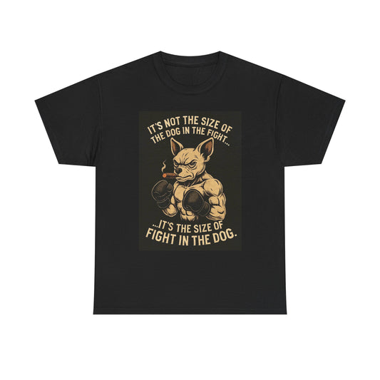Size Of The Fight In The Dog Graphic T Shirt Gift Apparel Cotton Tee