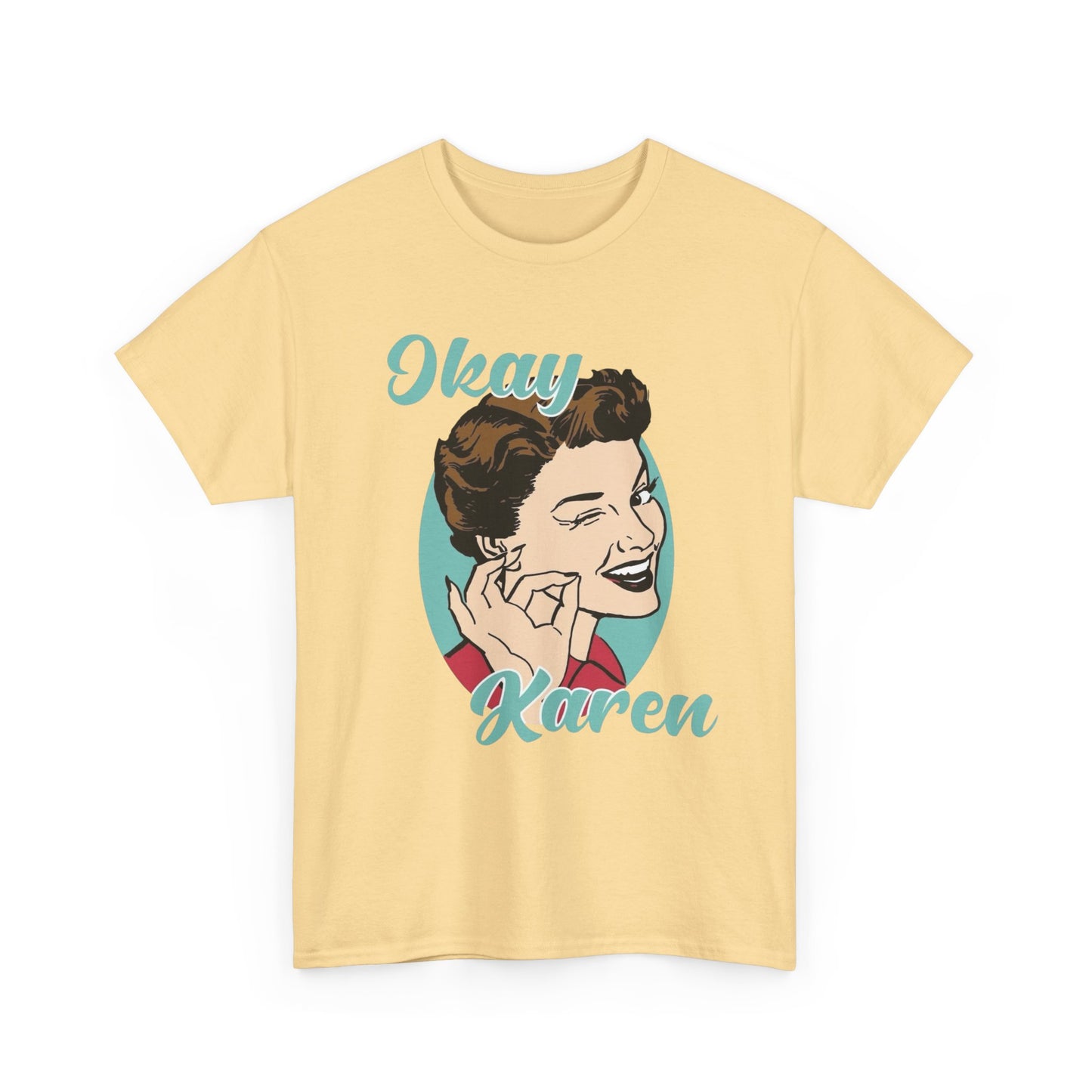 Ok Karen Funny Graphic T-Shirt Men's Women's Heavy Cotton Tee NEW GIFT