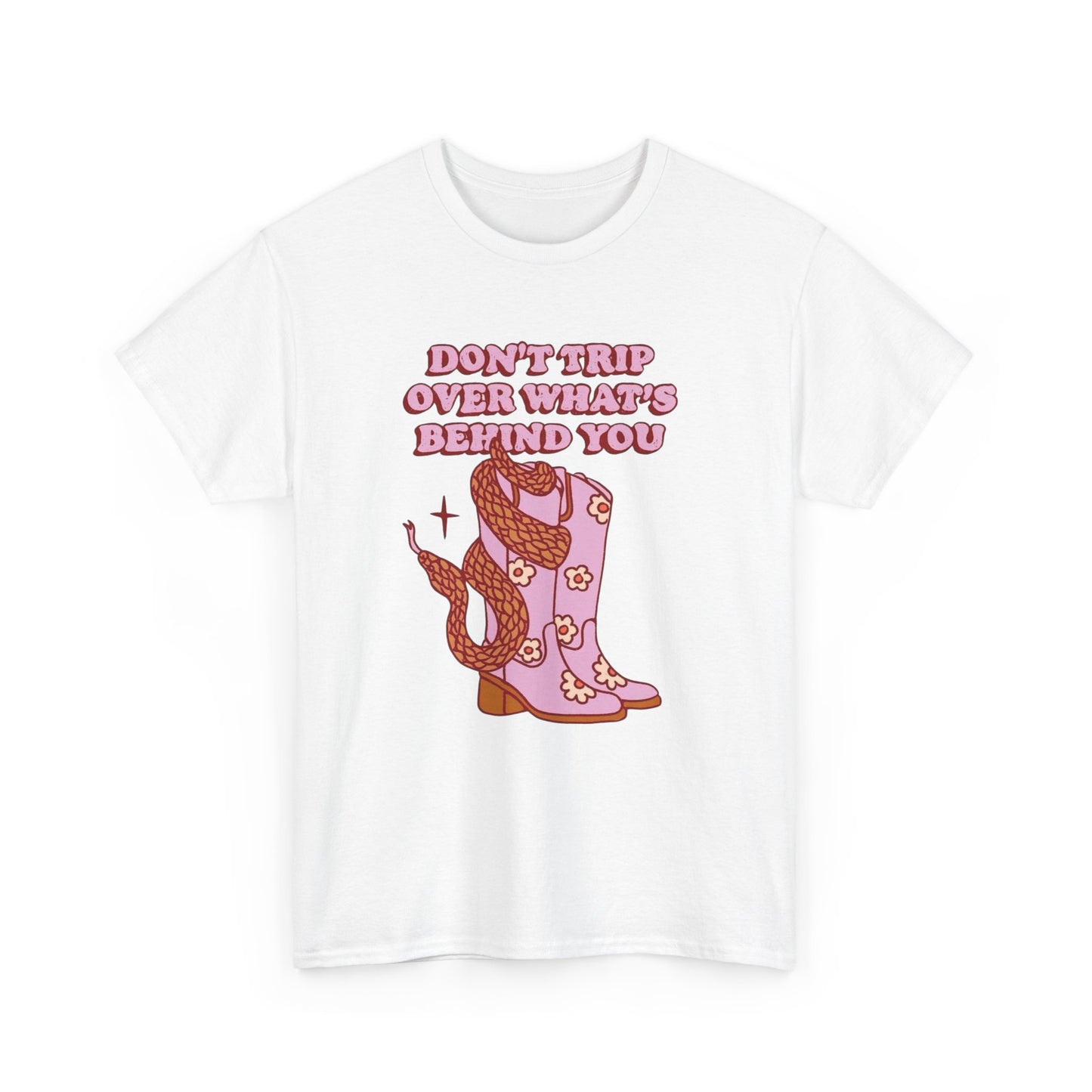 Don't Trip Over What's Behind You Graphic T Shirt Unisex Heavy Cotton Tee Gift
