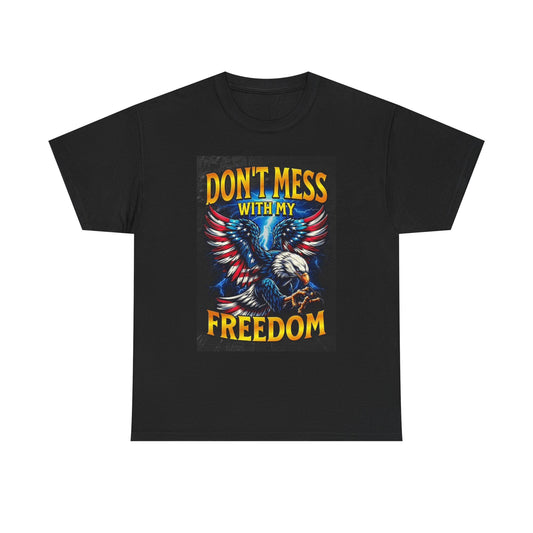 Don't Mess With My Freedom Graphic T Shirt American Flag Unisex Heavy Cotton Tee