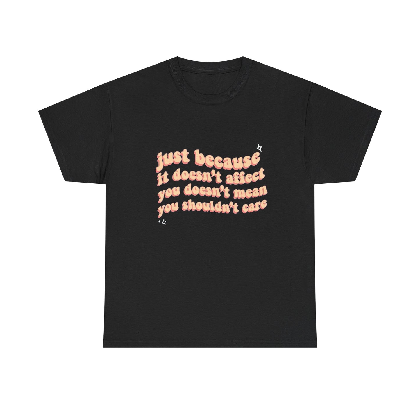 Always Care Regardless Graphic T Shirt Unisex Heavy Cotton Tee GIFT
