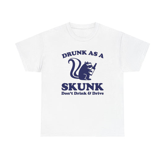 Drunk As A Skunk Graphic T Shirt Funny Jokes Hilarious Comedy Unisex