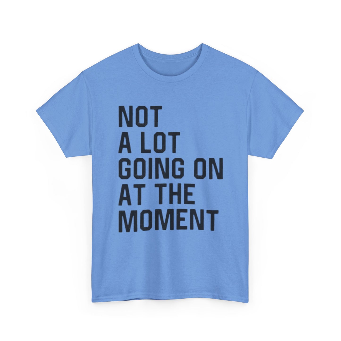 Not A Lot Going On T Shirt Funny Graphic Jokes Relax Vacation Unisex