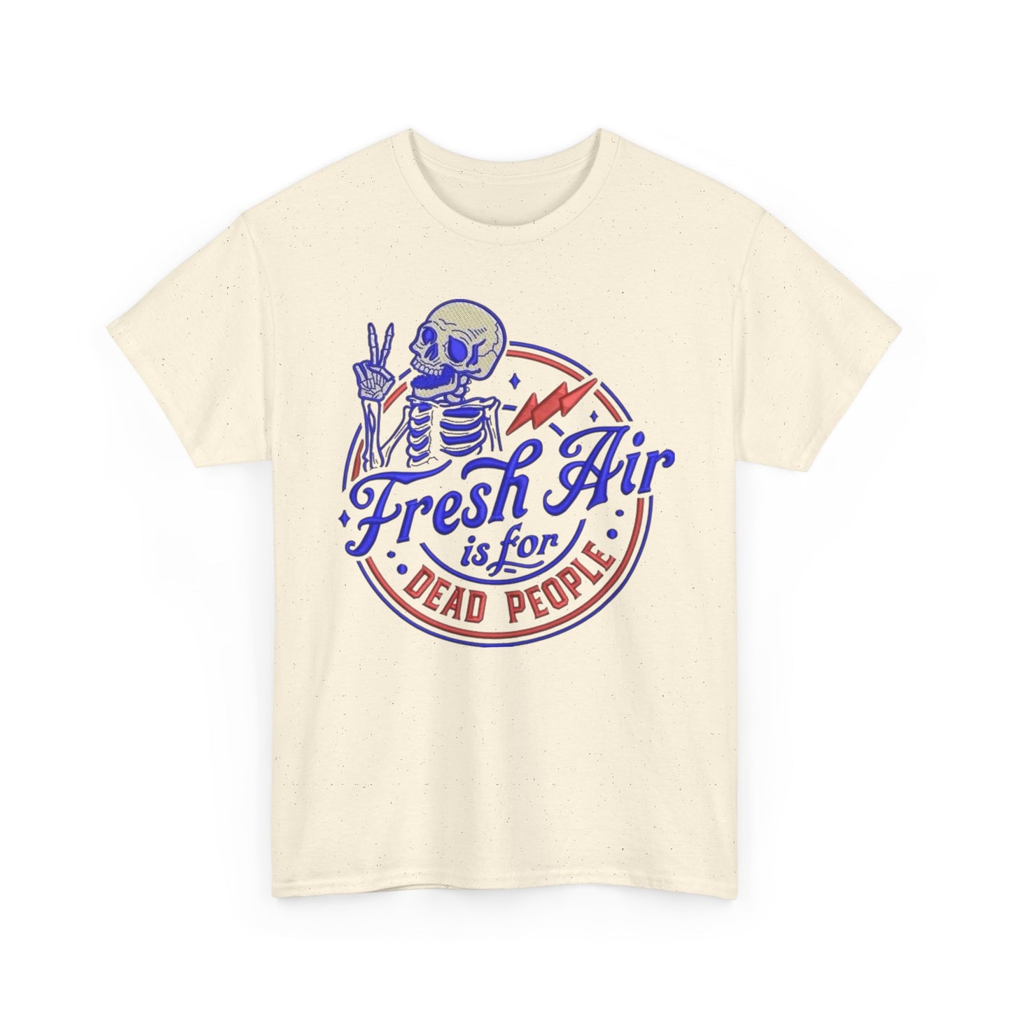 Fresh Air Is For Dead People Graphic T Shirt NEW Unisex Heavy Cotton Tee