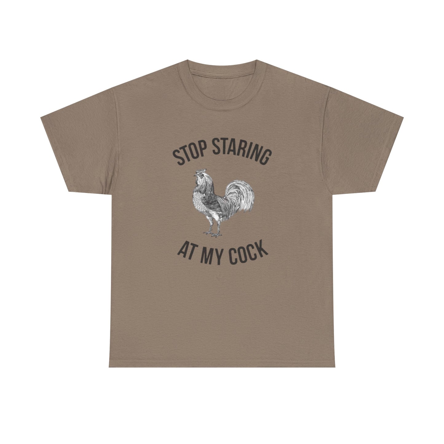 Stop Staring At My Cock Funny Graphic T Shirt NEW Unisex Heavy Cotton Tee
