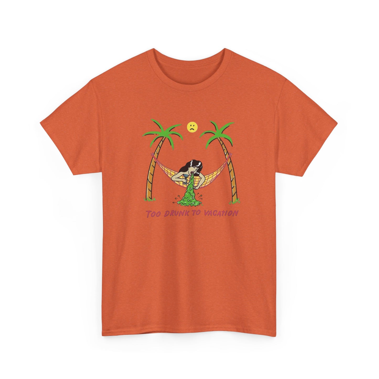 Too Drunk To Vacation Graphic T Shirt Unisex Heavy Cotton Tee Gift