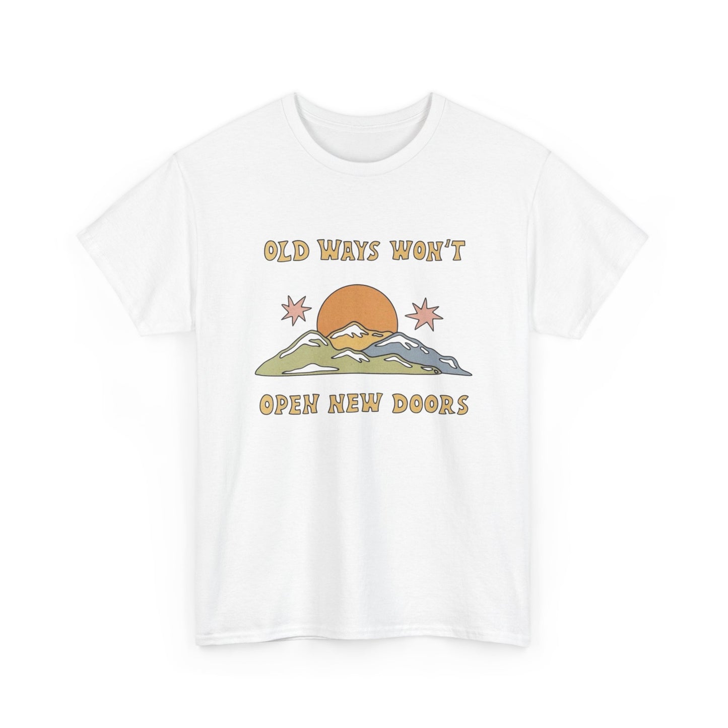 Old Ways Wont Open New Doors Graphic T Shirt NEW Adult Unisex Heavy Cotton Tee