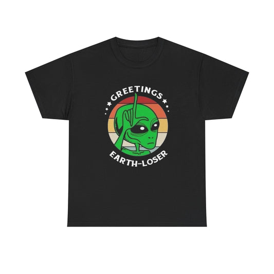 Greetings Earth Losers T Shirt Graphic Unisex Heavy Cotton Tee NEW GIFT