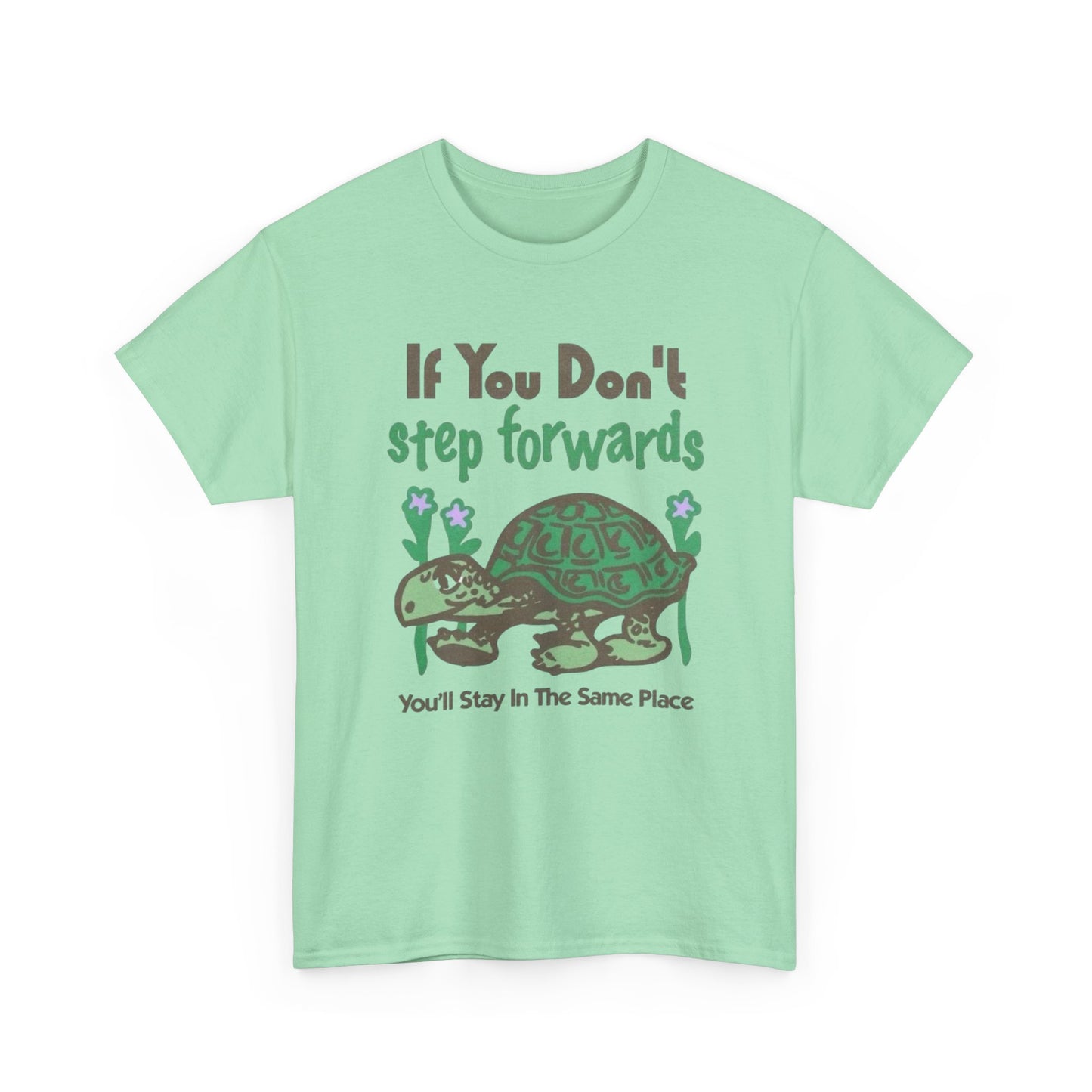 If You Don't Step Forwards Turtle Graphic T Shirt NEW Adult Unisex Heavy Cotton