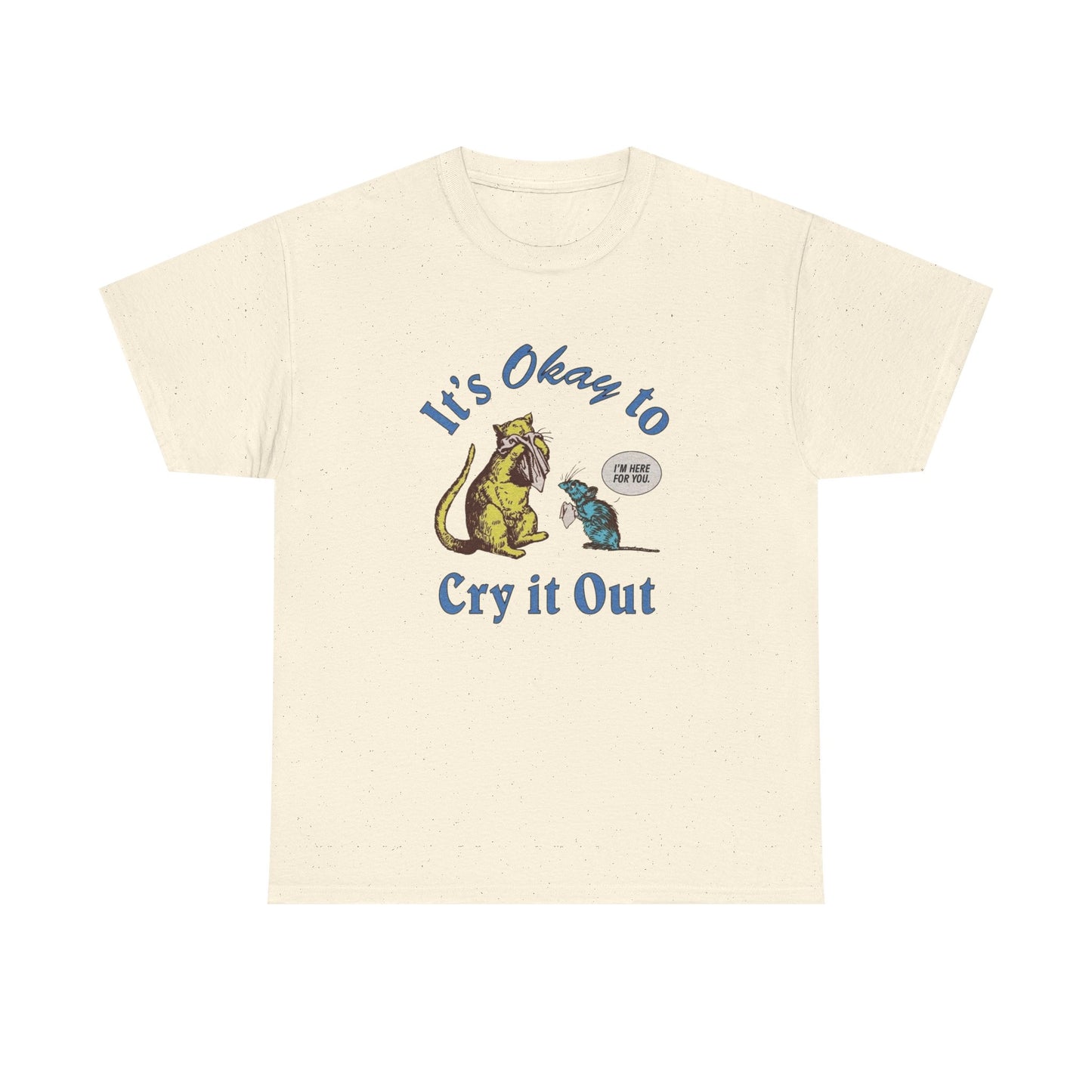 Its Ok To Cry It Out T Shirt Unisex Heavy Cotton Tee