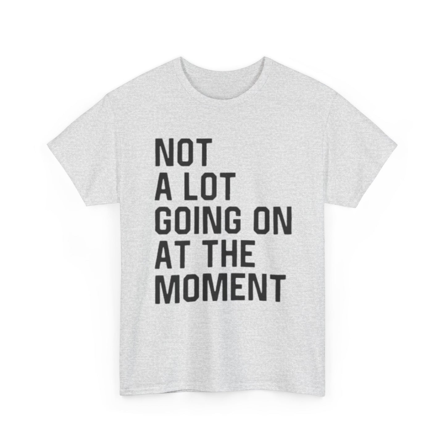 Not A Lot Going On T Shirt Funny Graphic Jokes Relax Vacation Unisex