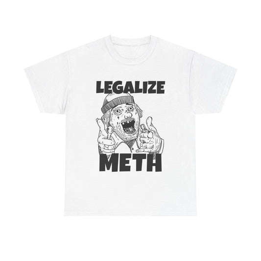 Legalize Meth Graphic T Shirt Funny Jokes Dark Humor Unisex Heavy Cotton Tee