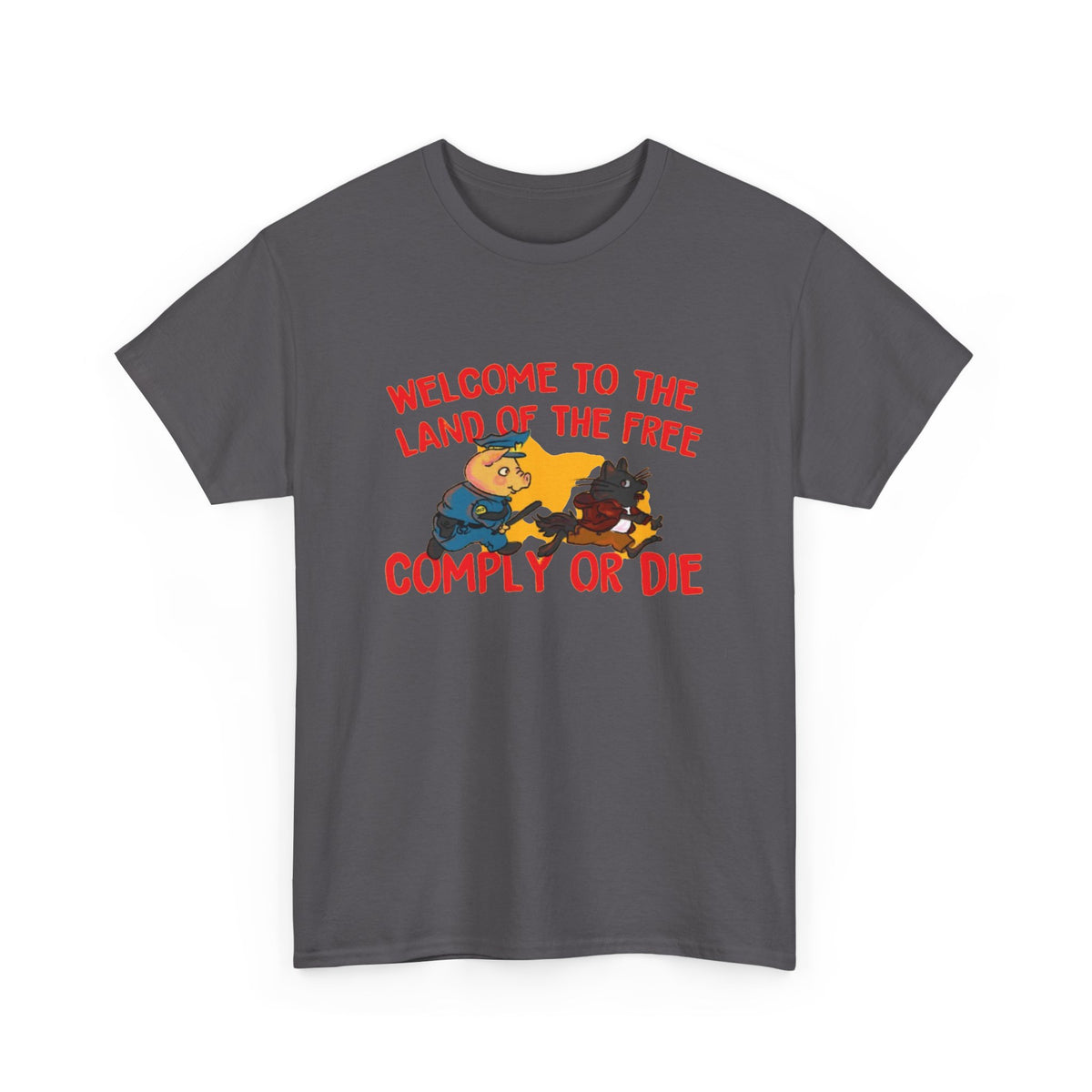 Welcome to the Land of the Free Comply or Die T-Shirt Men's Graphic Tee