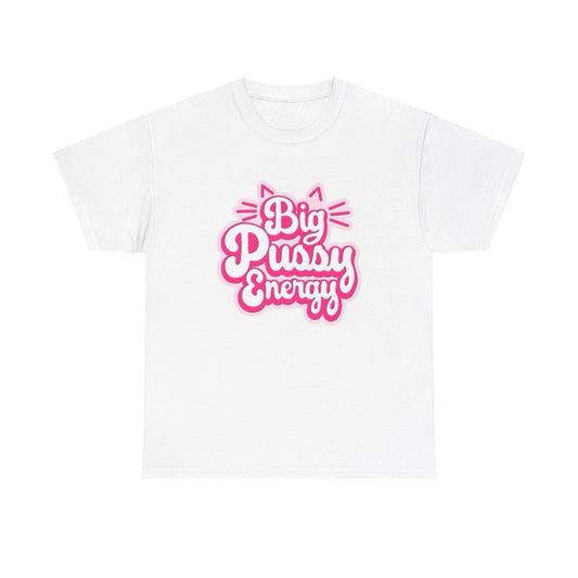 Big Pussy Energy Funny Sex Jokes Graphic T Shirt NEW Unisex Heavy Cotton Tee