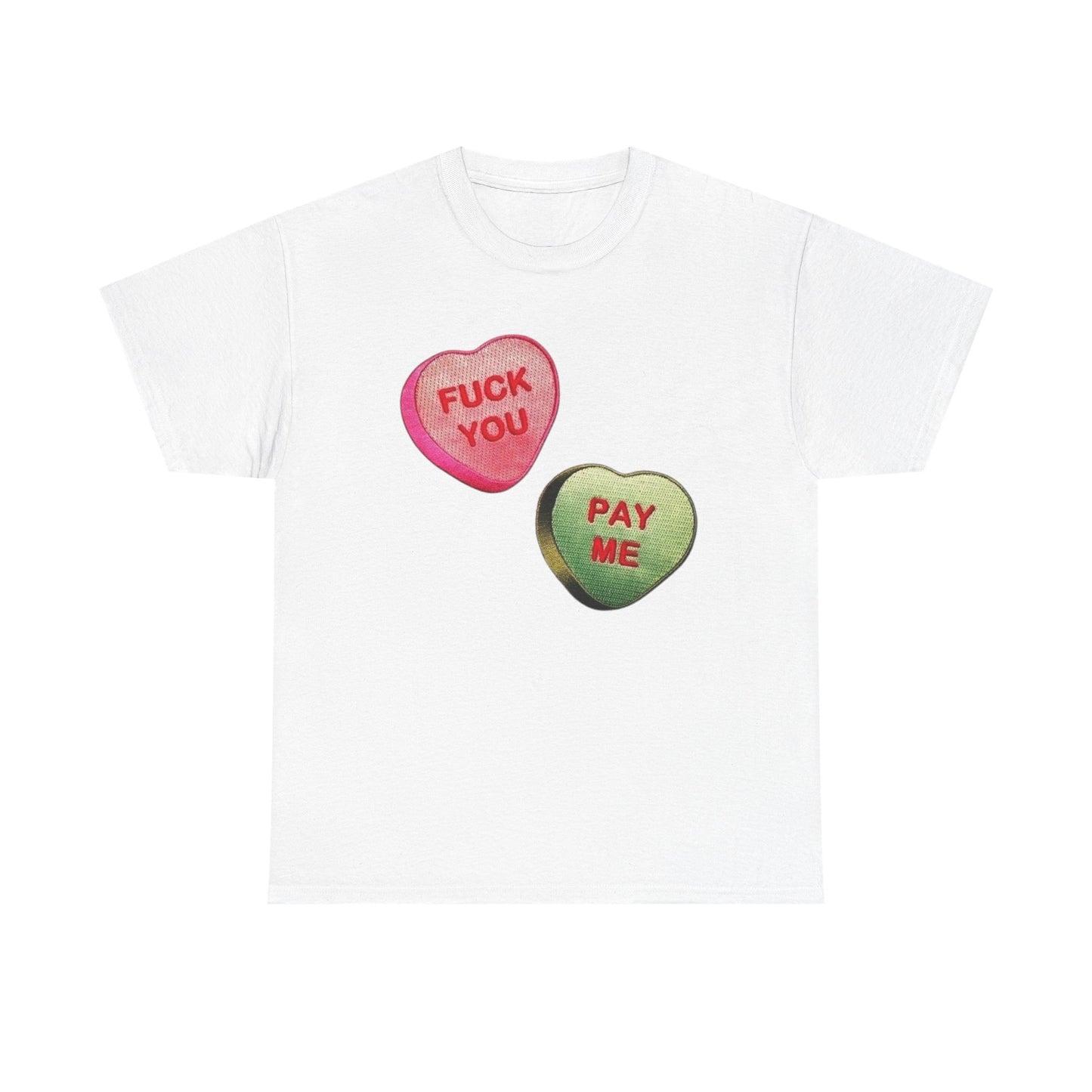 F U Pay Me Funny Sweethearts Candy Graphic T Shirt Unisex Heavy Cotton Tee