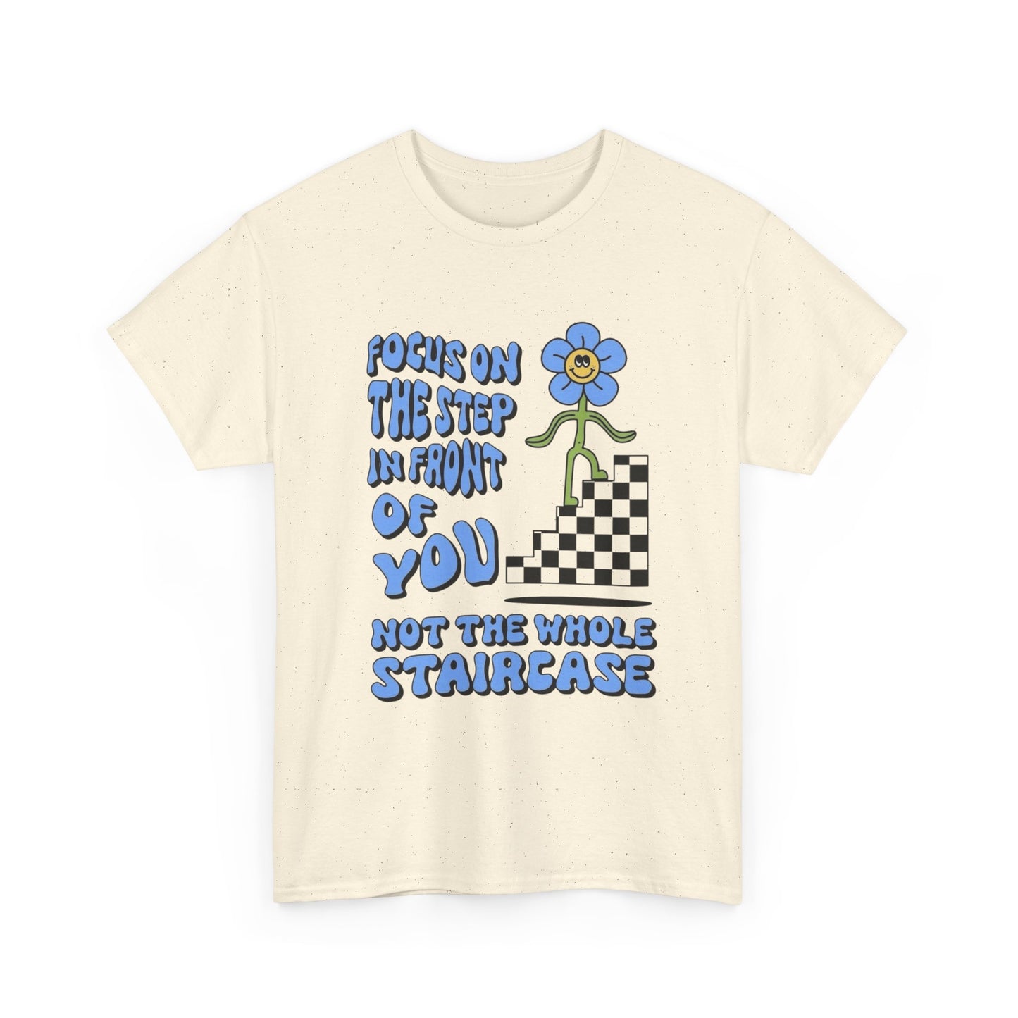 Focus On The Step In front Of You T-Shirt NEW Gift Unisex Heavy Cotton Tee