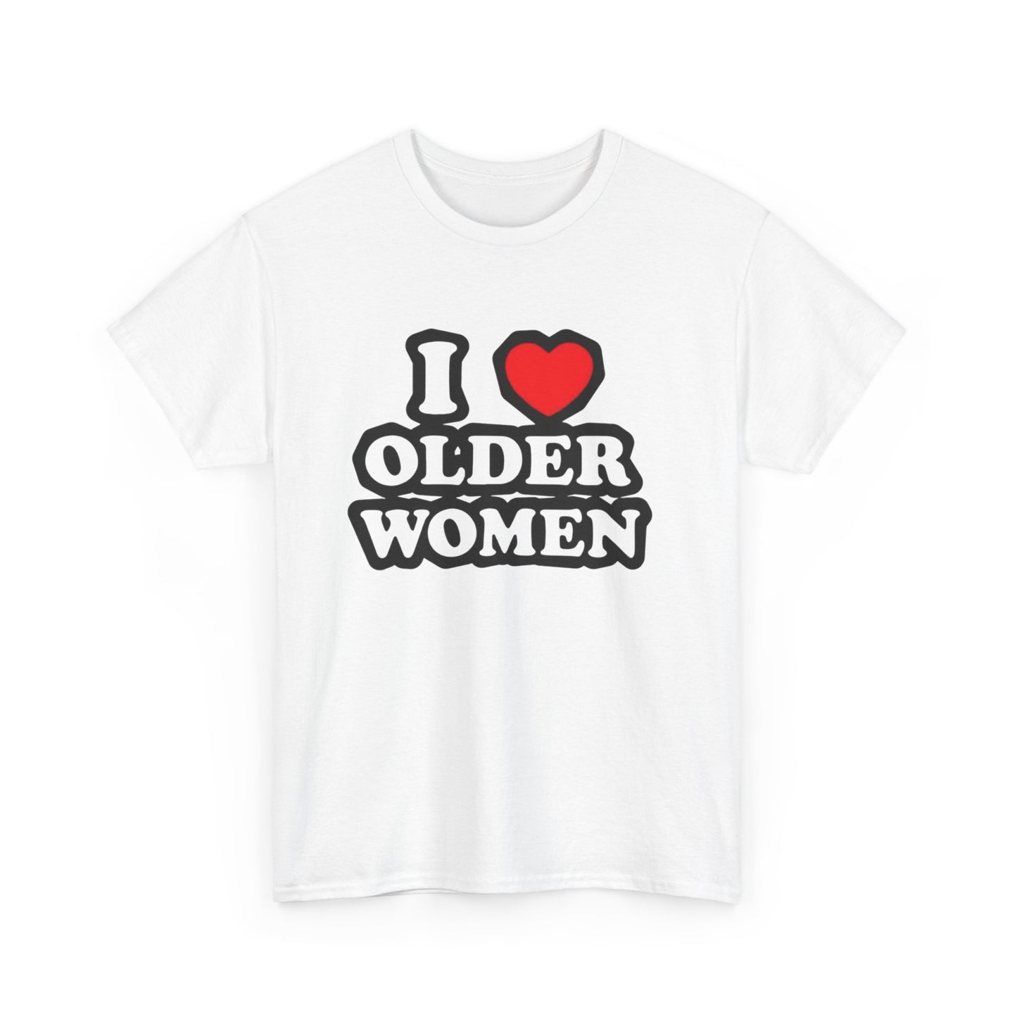 I Love Older Women Funny Graphic T Shirt NEW Adult Unisex Heavy Cotton Tee