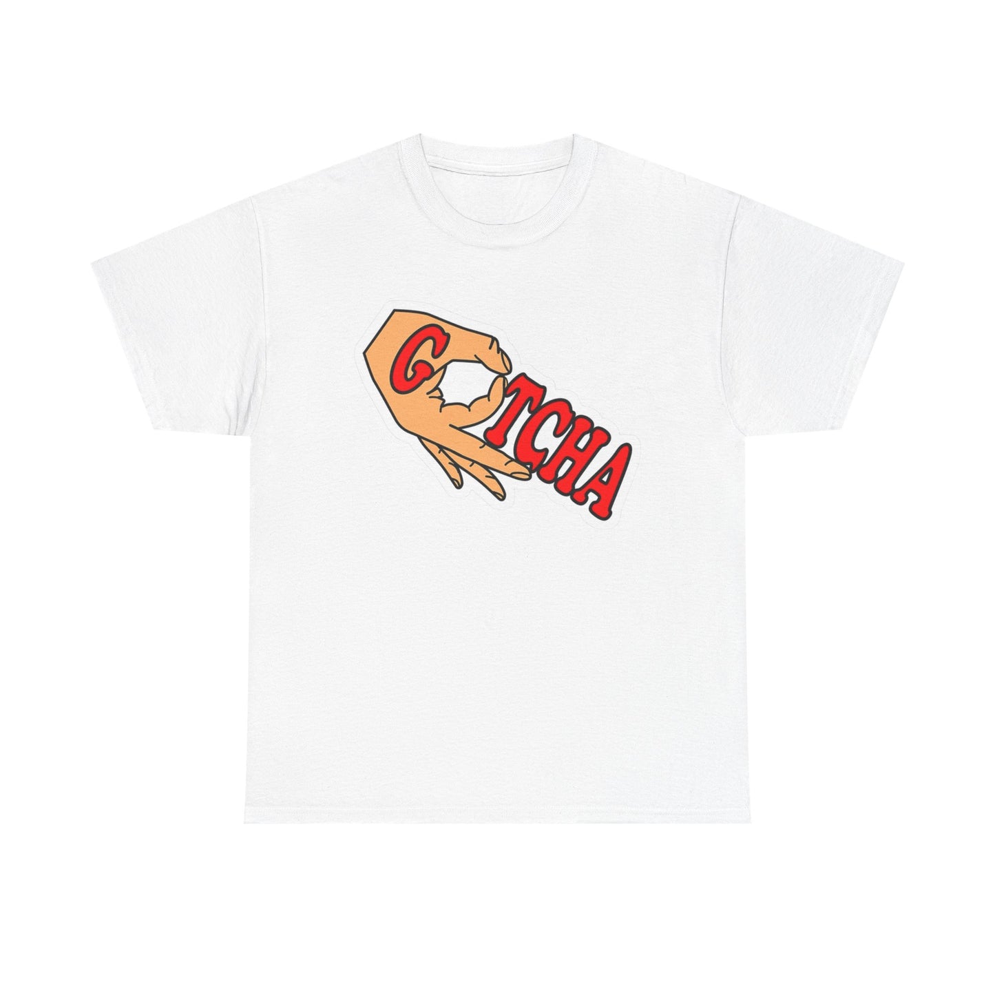 Gotcha Funny Graphic T Shirt S-5XL Unisex Cotton
