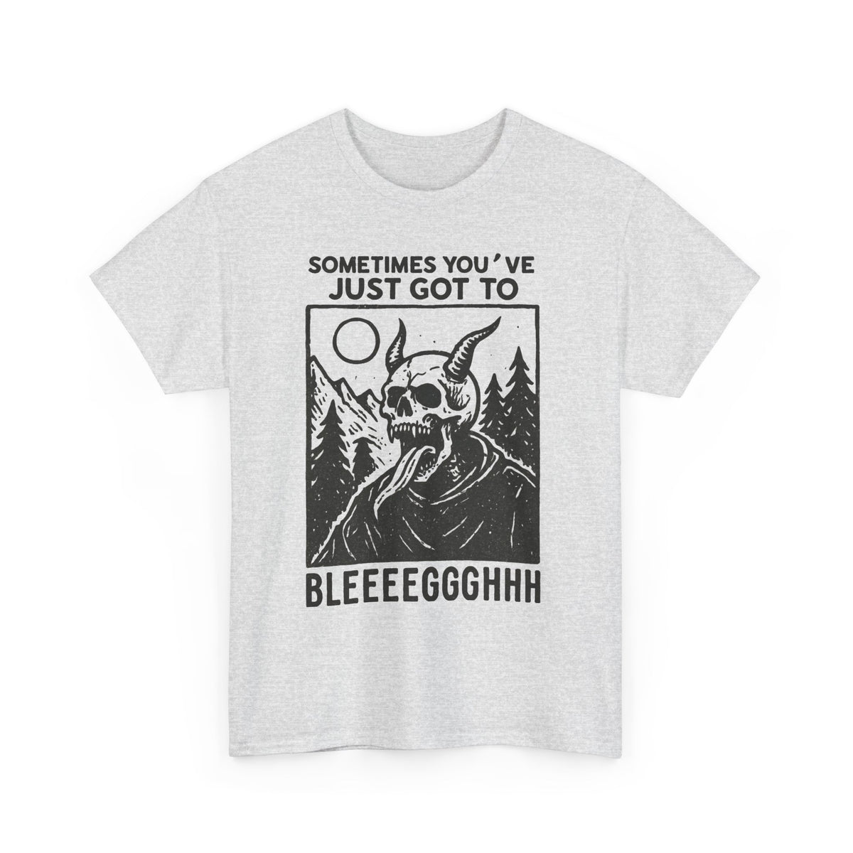 Skull Monster “Sometimes You’ve Just Got to Bleeeeggghhh” T-Shirt Men's Graphic Tee