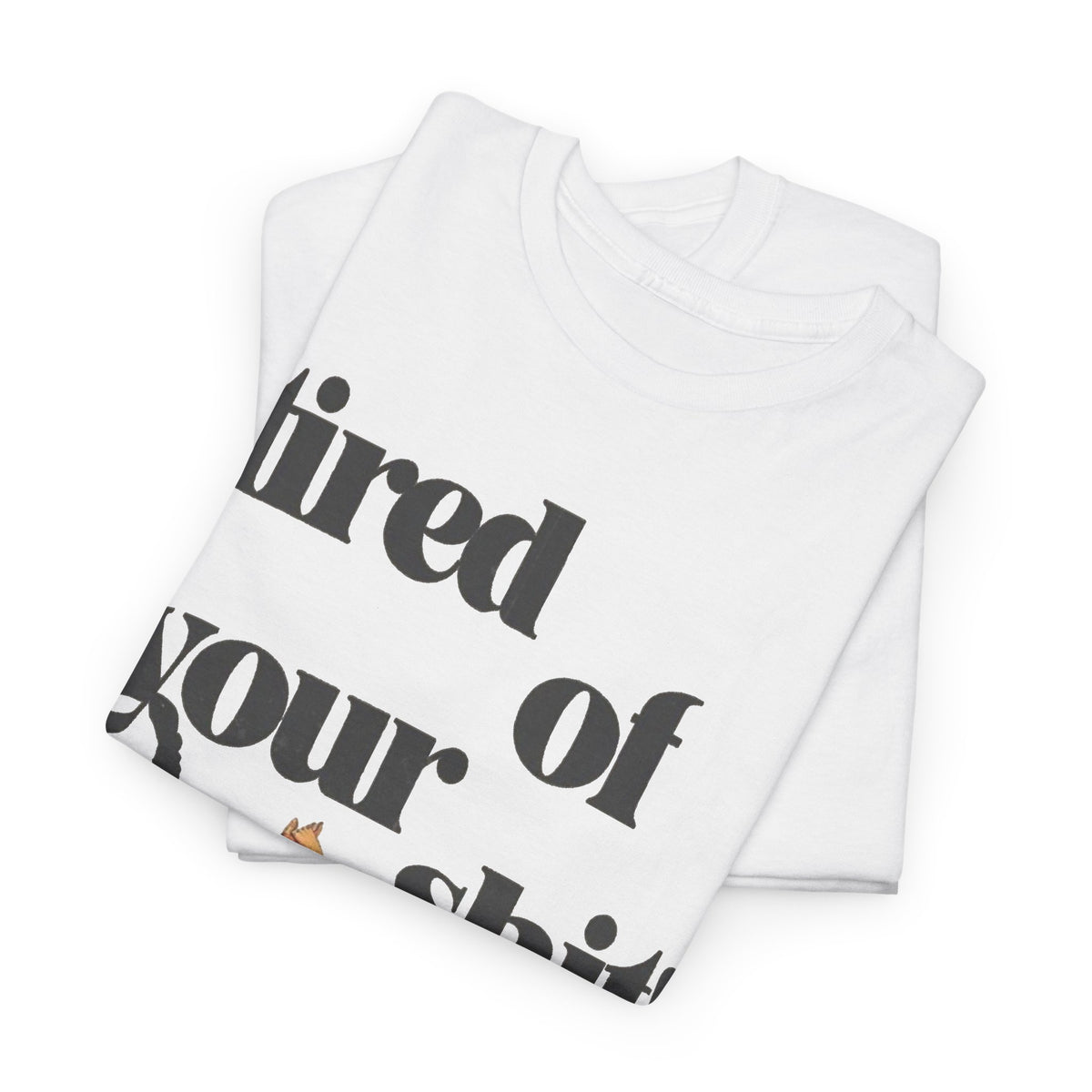 Tired of Your Mess Funny Graphic T-Shirt Men's Graphic Tee