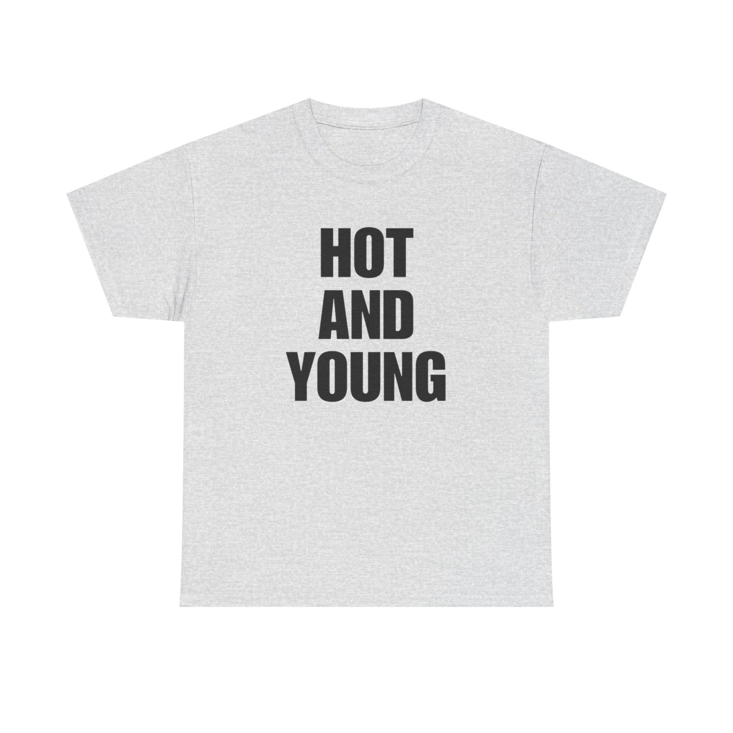 Hot And Young Graphic T Shirt NEW Adult Unisex Heavy Cotton Tee