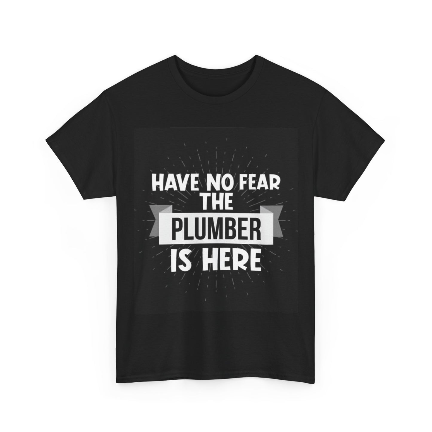 Have No Fear The Plumber Is Here Tshirt Funny Gift Blue Collar Heavy Cotton Tee