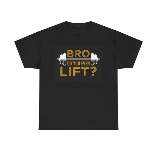 Bro Do You Even Lift Graphic T Shirt Funny Gym Gear Workout Unisex Heavy Cotton