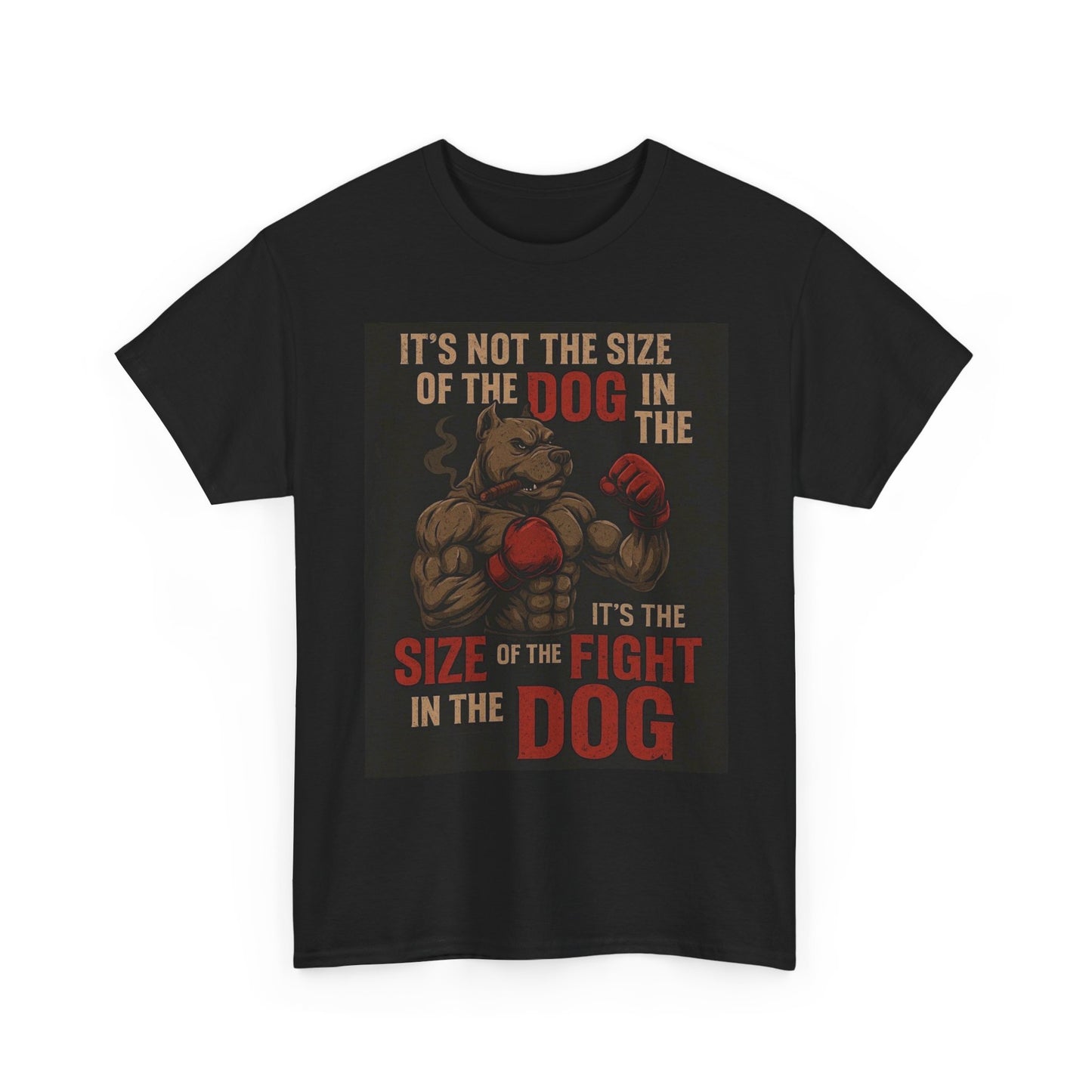 Size Of The Dog In The Fight Graphic T Shirt Gift Apparel Cotton Tee