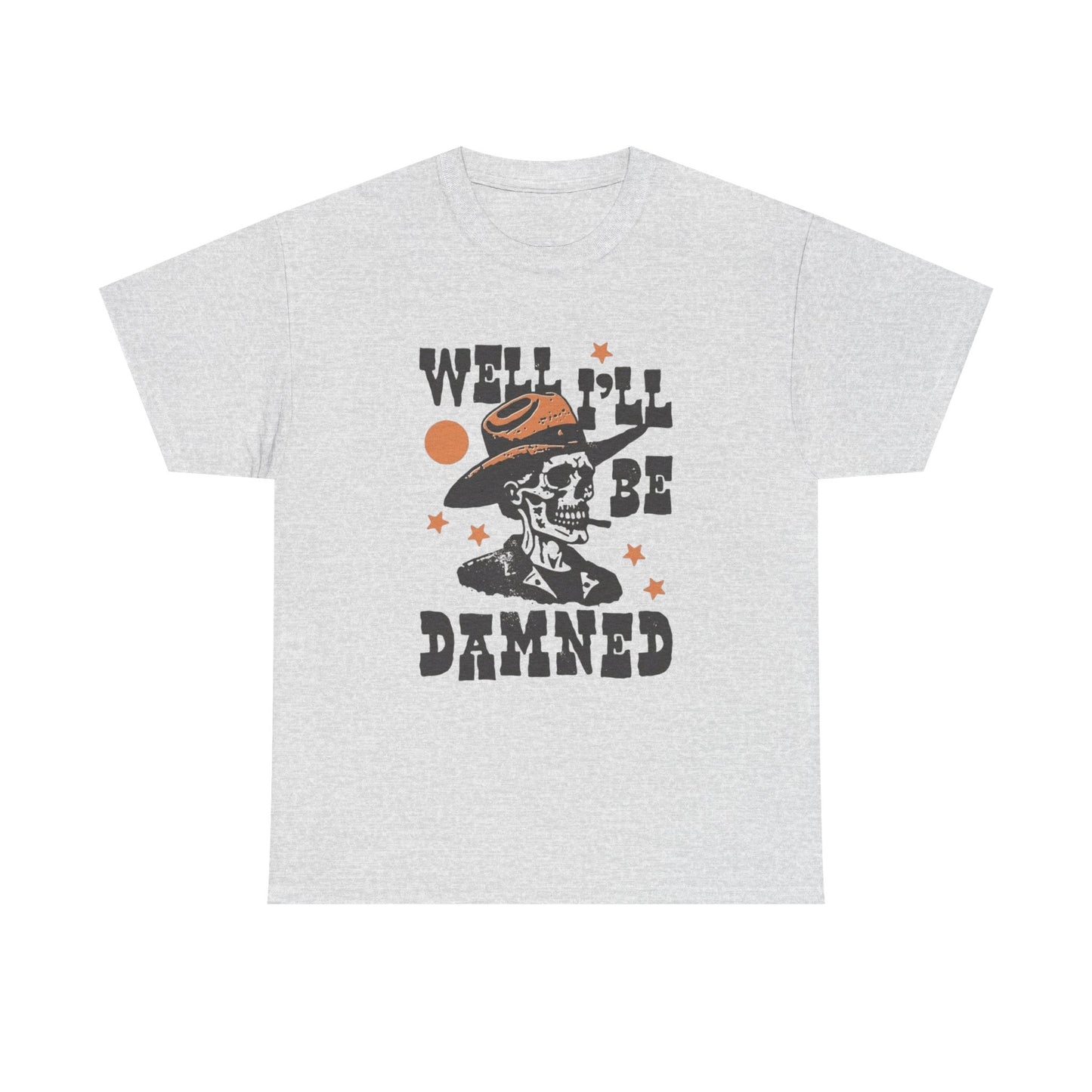 Well Ill Be Damned Graphic T Shirt NEW Adult Tee