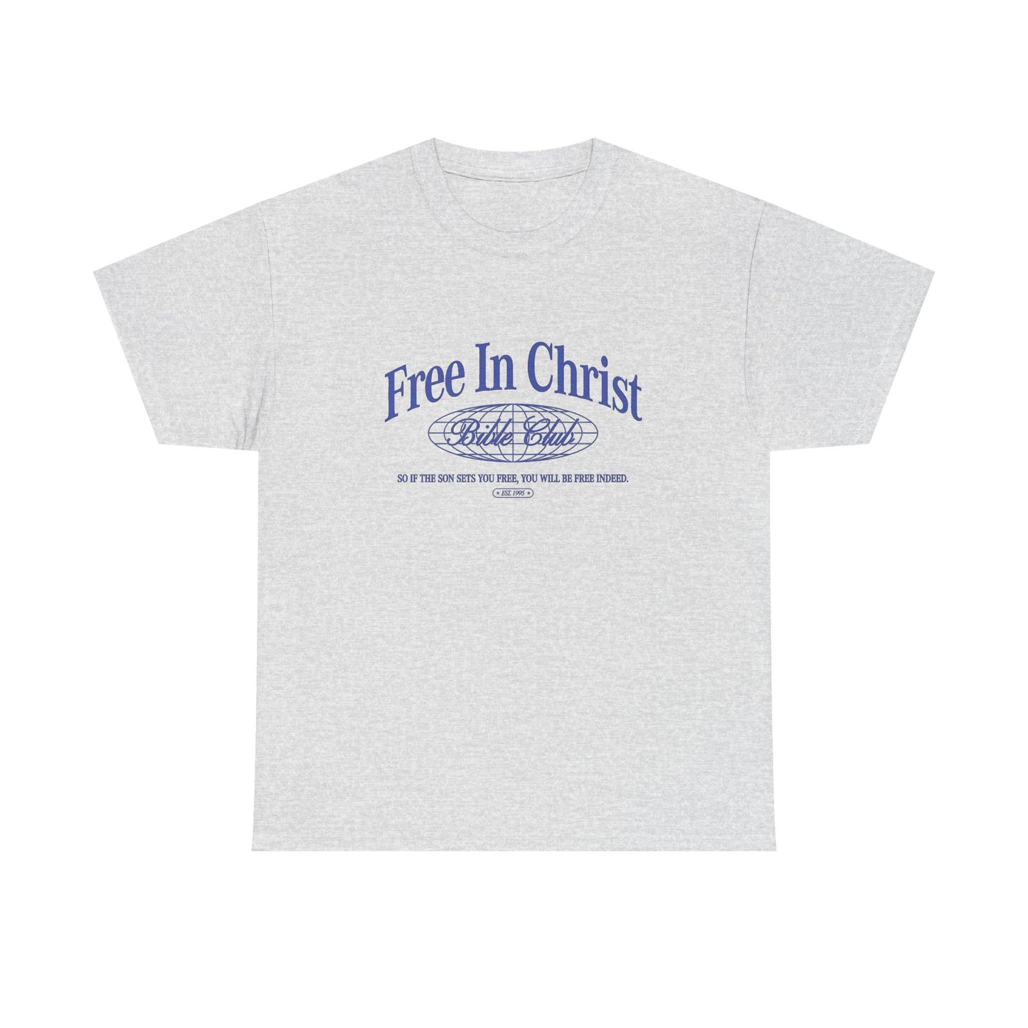 Free In Christ Graphic T Shirt Unisex Heavy Cotton Tee