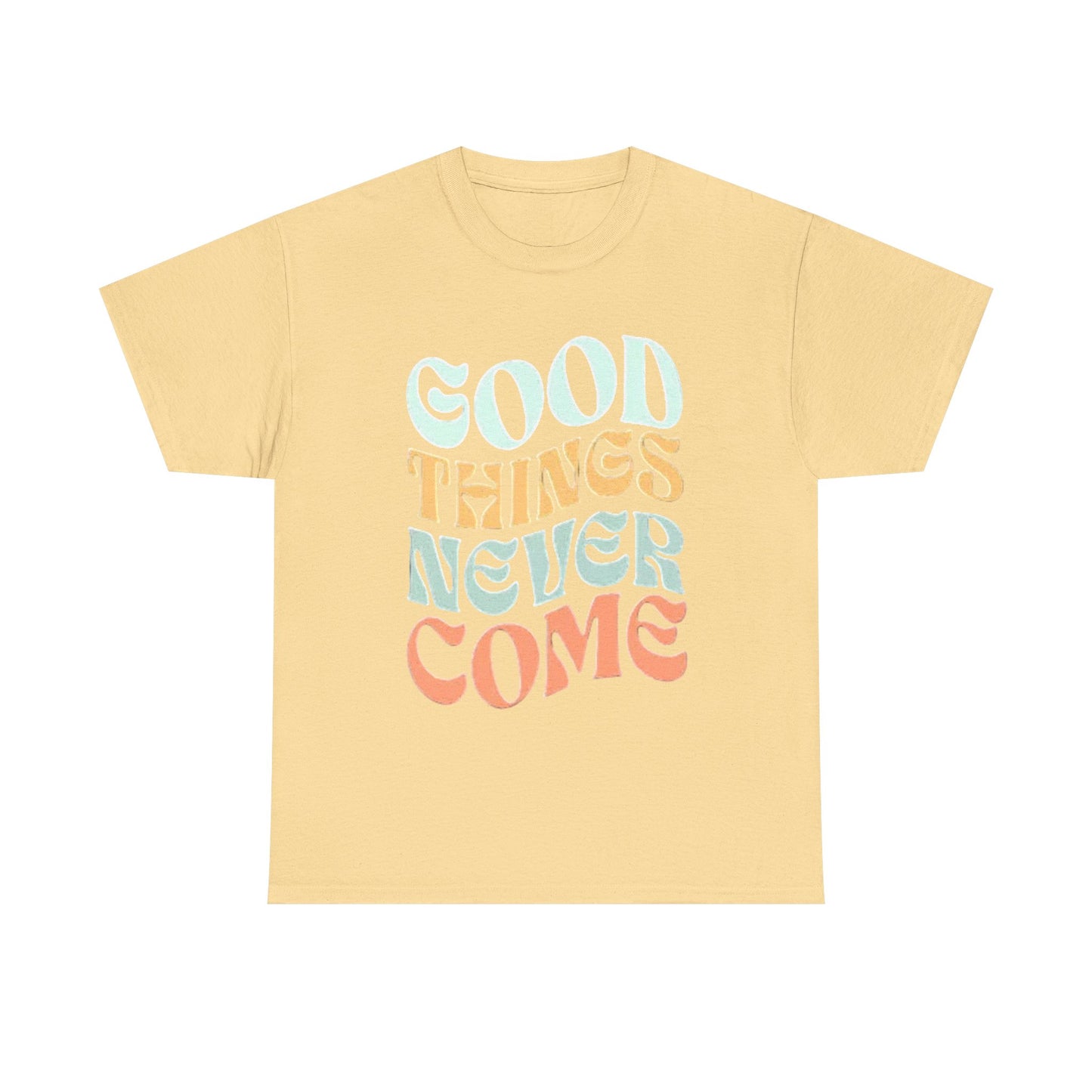 Good Things Never Come Graphic T Shirt Retro Vibes Unisex Heavy Cotton Tee
