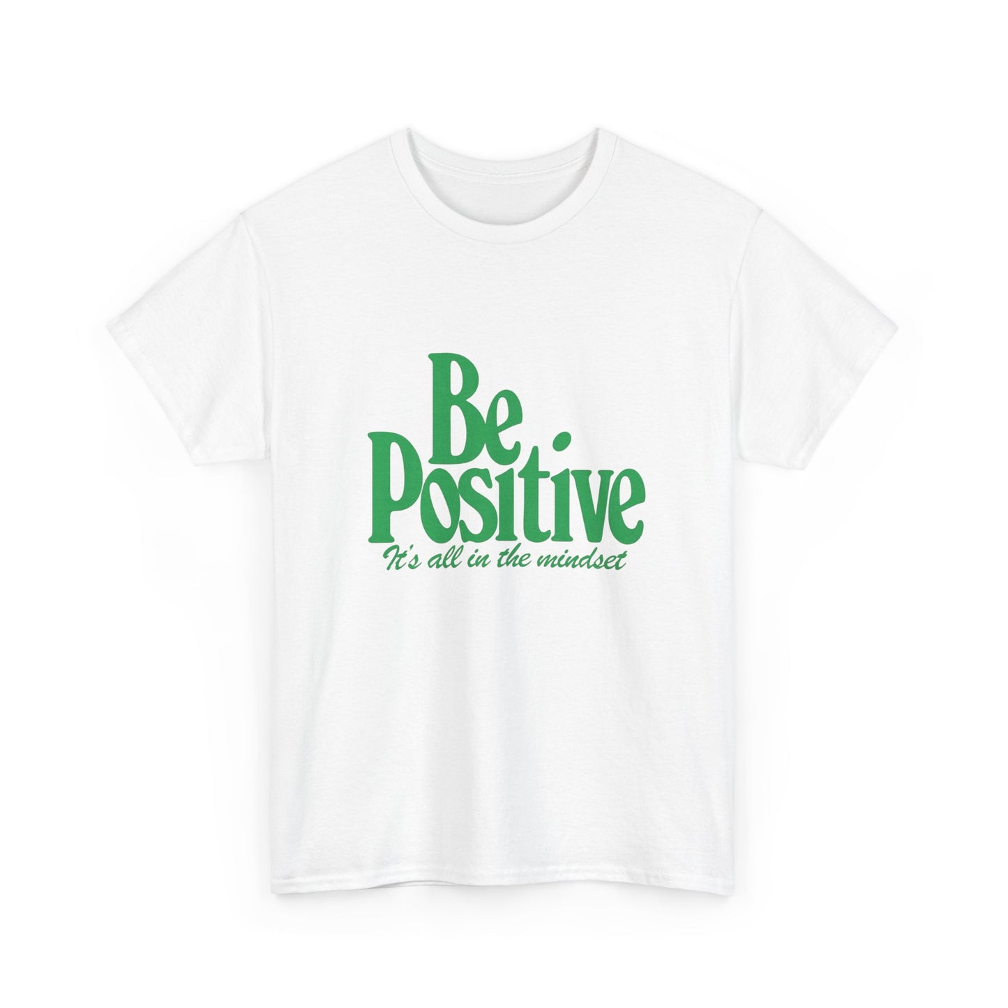 Be Positive It's All In The Mindset Graphic T Shirt Unisex Heavy Cotton Tee