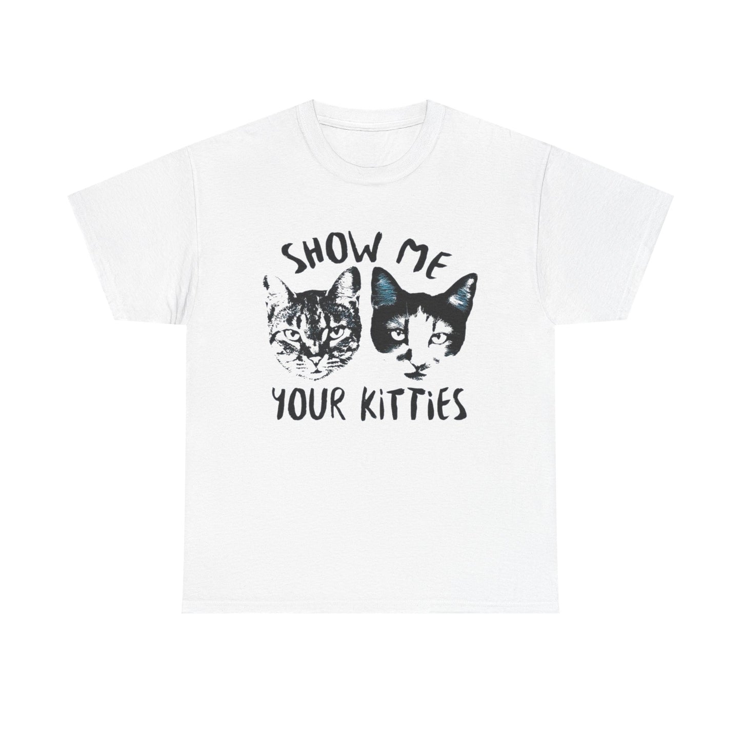 Show Me Your Kitties Funny Graphic T Shirt NEW Adult Tee