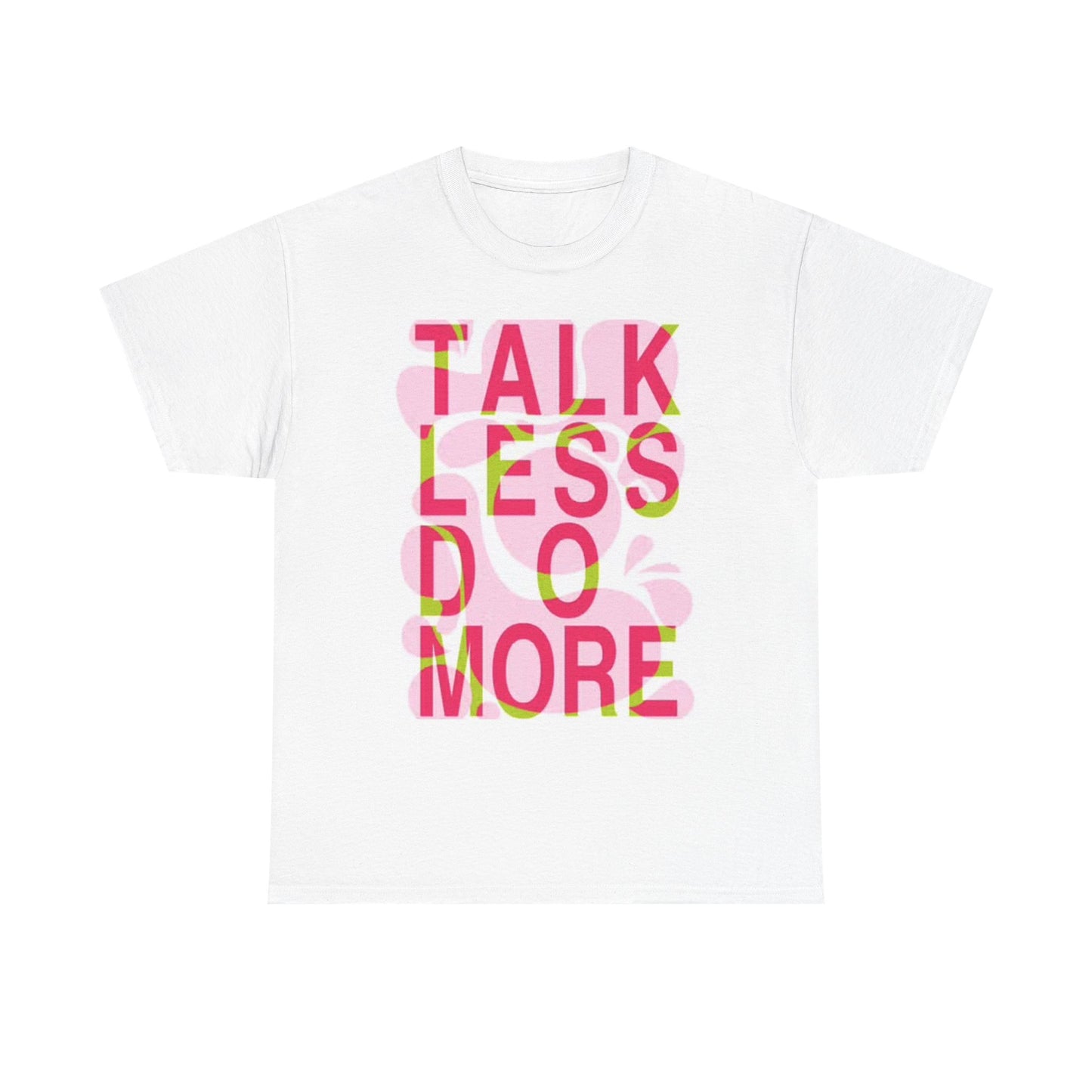 Talk Less Do More Graphic T Shirt Funny Unisex Heavy Cotton Tee