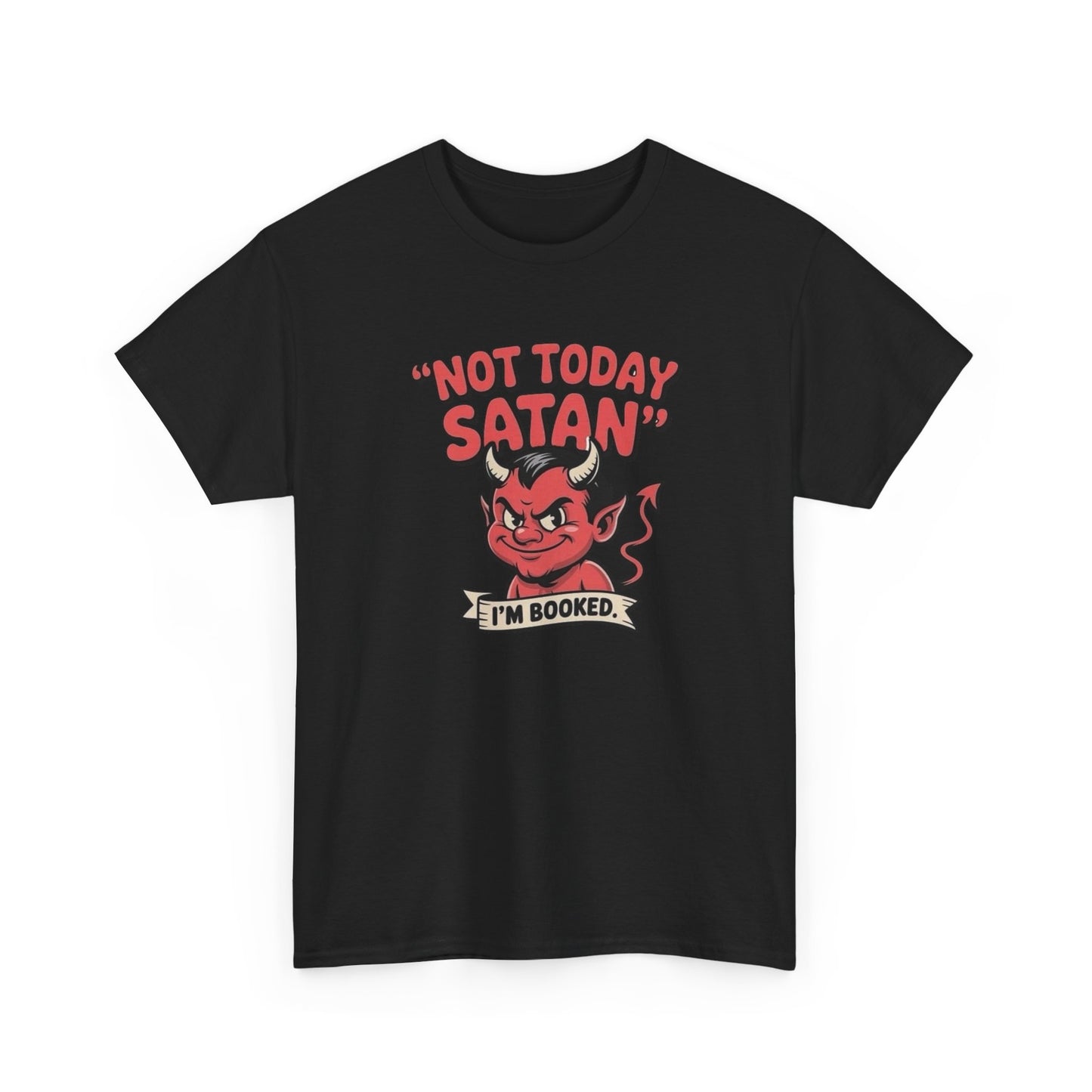 Not today Satan Graphic T-Shirt Unisex Heavy Cotton Tee NEW