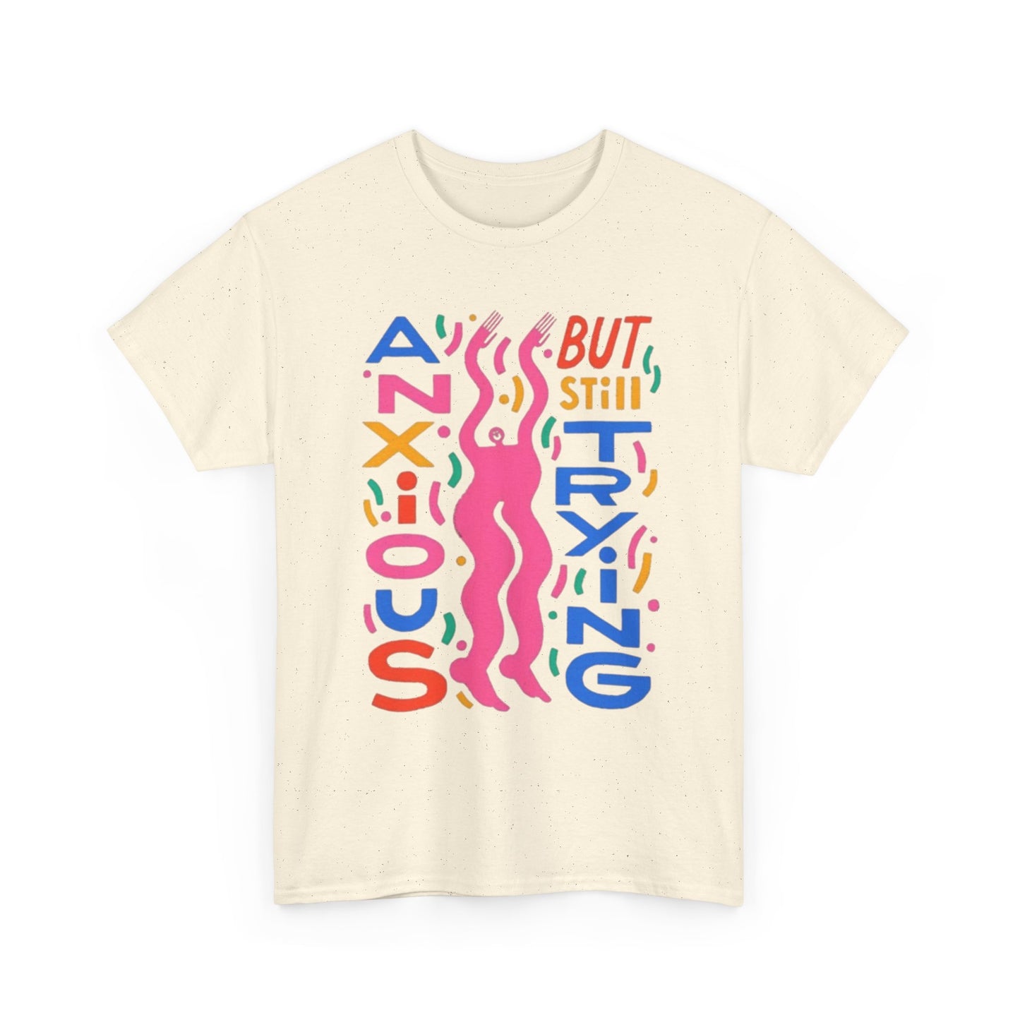 Anxious But Still Trying Graphic T-Shirt Unisex Heavy Cotton Tee Gift