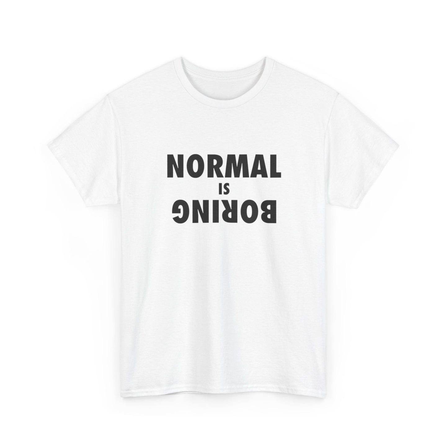 Normal Is Boring T Shirt Graphic Unisex Heavy Cotton Tee NEW GIFT